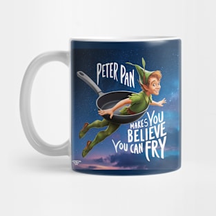 Peter Pan makes you believe you can fry! Mug